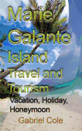 Marie Galante Island Travel and Tourism: Vacation, Holiday, Honeymoon