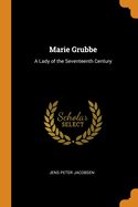 Marie Grubbe: A Lady of the Seventeenth Century