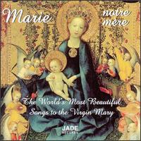Marie, Notre Mre - Escolania de Montserrat; Les Rossignols de Poznan; Azuoliukas Choir (choir, chorus);...