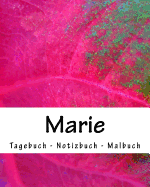 Marie - Tagebuch - Notizbuch - Malbuch: Namensbuch Weiblicher Vorname Marie