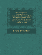 Marienlegenden: Dichtungen Des Dreizehnten Jahrhunderts Mit Erlauternden Sach-Und Wort-Erklarungen (Classic Reprint)