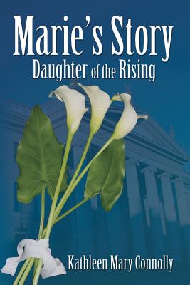 Marie's Story: Daughter of the Rising - Connolly, Robert Emmet, and Connolly, Kathleen Mary