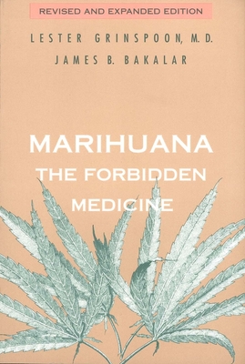 Marihuana, the Forbidden Medicine - Grinspoon, Lester, M.D., and Bakalar, James B