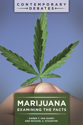 Marijuana: Examining the Facts - Van Gundy, Karen T., and Staunton, Michael S.