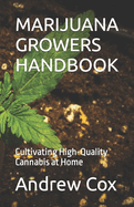 Marijuana Growers Handbook: Cultivating High-Quality Cannabis at Home