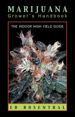 Marijuana Grower's Handbook: The Indoor High Yield Guide - Rosenthal, Ed