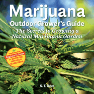 Marijuana Outdoor Grower's Guide: The Secrets to Growing a Natural Marijuana Garden