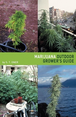 Marijuana Outdoor Grower's Guide - Oner, S T