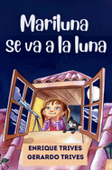 Mariluna se va a la Luna: Un encantador libro infantil de aventuras espaciales. Ideal para nios curiosos. (Cuentos para fomentar la imaginacin y perseverancia)