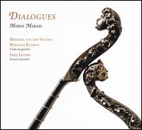 Marin Marais: Dialogues - Fred Jacobs (theorbo); Mieneke van der Velden (viola da gamba); Wieland Kuijken (viola da gamba)