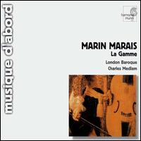 Marin Marais: La Gamme - Charles Medlam (viola da gamba); Ingrid Seifert (violin); John Toll (clavecin); London Baroque; William Hunt (bass viol)