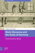 Marin Mersenne and the Study of Harmony: From Sound to Music