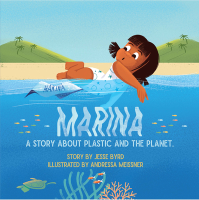 Marina: A Story about Plastic and the Planet - Byrd, Jesse