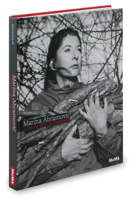 Marina Abramovic: The Artist Is Present - Abramovic, Marina, and Biesenbach, Klaus (Editor), and Danto, Arthur, Professor (Text by)