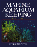 Marine Aquarium Keeping - Spotte, Stephen, Dr., PhD