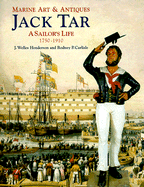 Marine Art and Antiques: Jack Tar-A Sailor's Life 1750-1910 - Henderson, J Welles, and Carlisle, Rodney P, Professor