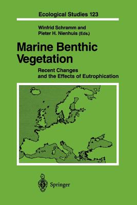 Marine Benthic Vegetation: Recent Changes and the Effects of Eutrophication - Schramm, Winfried (Editor), and Nienhuis, Pieter N (Editor)