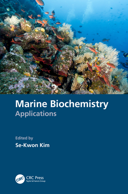 Marine Biochemistry: Applications - Kim, Se-Kwon (Editor)