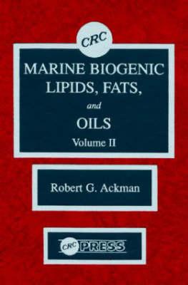 Marine Biogenic Lipids, Fats and Oils: Volume II - Ackman, Robert George