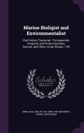 Marine Bioligist and Environmentalist: Oral History Transcript: Pycnogonids, Progress, and Preserving Bays, Salmon, and Other Living Things / 199
