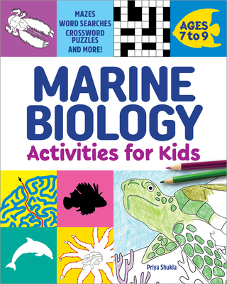 Marine Biology Activities for Kids: Mazes, Word Searches, Crossword Puzzles, and More! - Shukla, Priya