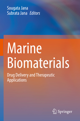 Marine Biomaterials: Drug Delivery and Therapeutic Applications - Jana, Sougata (Editor), and Jana, Subrata (Editor)