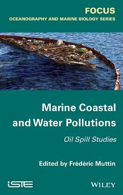 Marine Coastal and Water Pollutions: Oil Spill Studies - Muttin, Frdric (Editor)