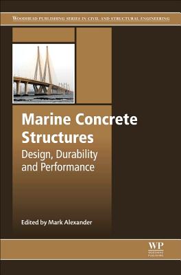 Marine Concrete Structures: Design, Durability and Performance - Alexander, Mark (Editor)