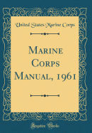 Marine Corps Manual, 1961 (Classic Reprint)