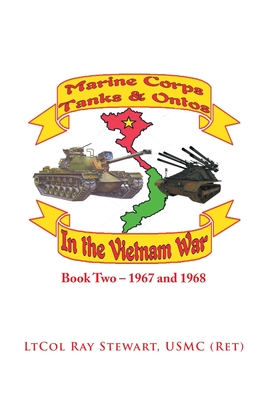 Marine Corps Tanks and Ontos in Vietnam: Book Two - 1967 and 1968 - Stewart Usmc, Ltcol Ray