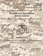 Marine Corps Techniques Publication McTp 3-30e (Formerly McRp 6-11c) Nttp 1-15m Combat and Operational Stress Control 2 May 2016