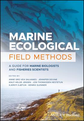 Marine Ecological Field Methods: A Guide for Marine Biologists and Fisheries Scientists - Gro Vea Salvanes, Anne (Editor), and Devine, Jennifer (Editor), and Jensen, Knut Helge (Editor)