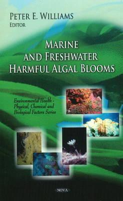 Marine & Freshwater Harmful Algal Blooms - Williams, Peter E (Editor)