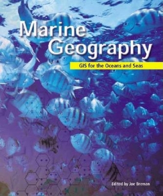 Marine Geography: GIS for the Oceans and Seas - Breman, Joe (Editor), and Convis, Charies (Foreword by), and Convis, Charles (Foreword by)