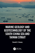 Marine Geology and Geotechnology of the South China Sea and Taiwan Strait