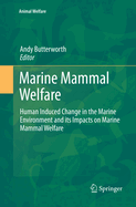 Marine Mammal Welfare: Human Induced Change in the Marine Environment and its Impacts on Marine Mammal Welfare