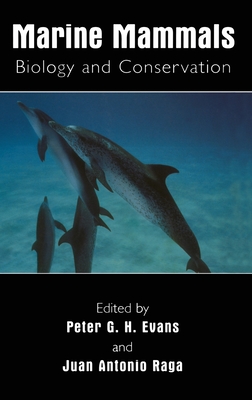 Marine Mammals: Biology and Conservation - Evans, Peter G H (Editor), and Raga, Juan Antonio (Editor)
