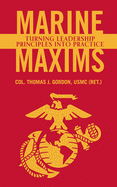 Marine Maxims: Turning Leadership Principles Into Practice