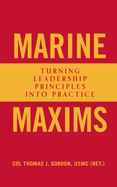 Marine Maxims: Turning Leadership Principles Into Practice