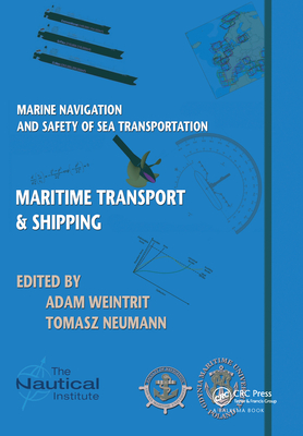 Marine Navigation and Safety of Sea Transportation: Maritime Transport & Shipping - Weintrit, Adam (Editor), and Neumann, Tomasz (Editor)