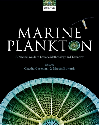 Marine Plankton: A practical guide to ecology, methodology, and taxonomy - Castellani, Claudia (Editor), and Edwards, Martin (Editor)