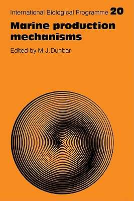 Marine Production Mechanisms - Dunbar, M. J. (Editor)