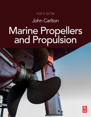 Marine Propellers and Propulsion - Carlton, John