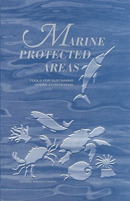 Marine Protected Areas: Tools for Sustaining Ocean Ecosystems - National Research Council, and Commission on Geosciences Environment and Resources, and Ocean Studies Board