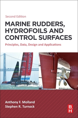 Marine Rudders, Hydrofoils and Control Surfaces: Principles, Data, Design and Applications - Molland, Anthony F, and Turnock, Stephen R