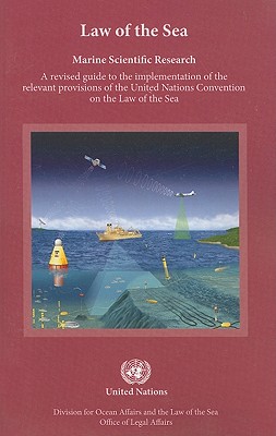Marine Scientific Research: A Revised Guide to The Implementation of the Relevant Provisions of the United Nations Convention on the Law of the Sea - Nations, United
