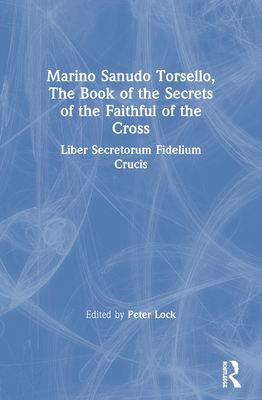 Marino Sanudo Torsello, The Book of the Secrets of the Faithful of the Cross: Liber Secretorum Fidelium Crucis - Lock, Peter (Editor)