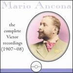 Mario Ancona: The Complete Victor Recordings, 1907-08 - Bessie Abott (soprano); Enrico Caruso (tenor); Marcel Journet (bass); Mario Ancona (baritone); Victor Orchestra;...
