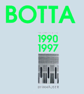Mario Botta - The Complete Works: Volume 3: 1990-1997