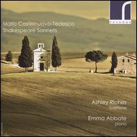 Mario Castelnuovo-Tedesco: Shakespeare Sonnets - Ashley Riches (baritone); Emma Abbate (piano)